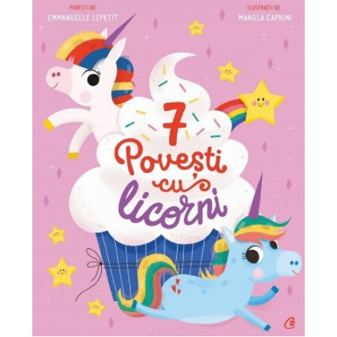 7 Povești cu licorni. Emmanuelle Lepetit