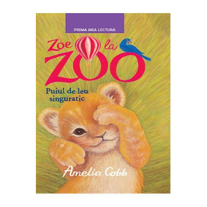 Zoe la Zoo. Puiul de leu singuratic