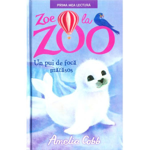 Zoe la zoo. Un pui de focă mătăsos