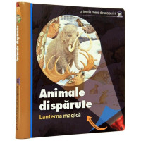 Animale dispărute. Lanterna magică. Primele mele descoperiri