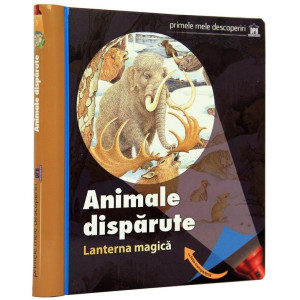 Animale dispărute. Lanterna magică. Primele mele descoperiri