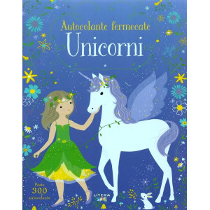 Autocolante fermecate. Unicorni. Fiona Watt , Lizzie Mackay