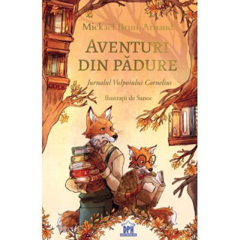 Aventuri din pădure - Jurnalul Vulpoiului Cornelius - vol 2 Aventuri din pădure - Jurnalul Vulpoiului Cornelius - vol 2