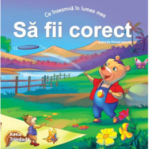 Ce înseamnă în lumea mea - Să fii Corect