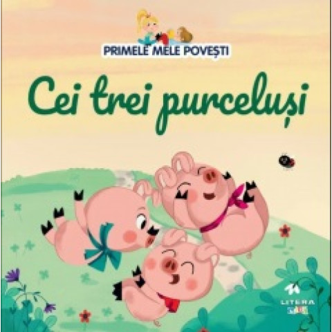 Primele mele povești. Cei trei purceluși. 