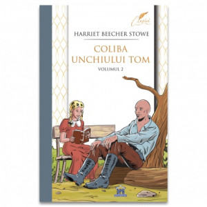 Coliba unchiului Tom - Volumul II. Harriet Beecher Stowe