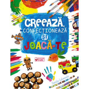 Creează, confecționează și joacă-te