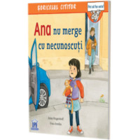 Ana nu merge cu necunoscuti Ana nu merge cu necunoscuti