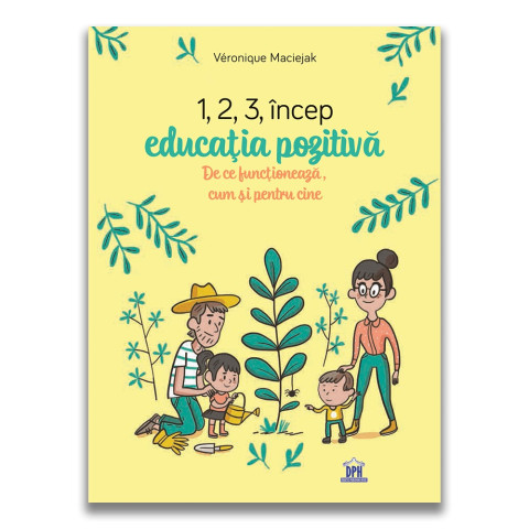 1,2,3 Încep educația pozitivă: De ce funcționează, cum și pentru cine