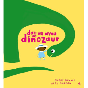 Dac-aș avea un dinozaur. Gabby Dawnay