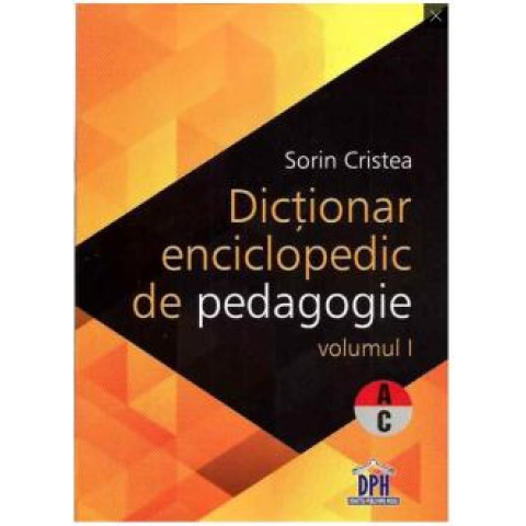 Dictionar enciclopedic de pedagogie Vol I