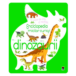 Enciclopedia micilor curioși: Dinozaurii
