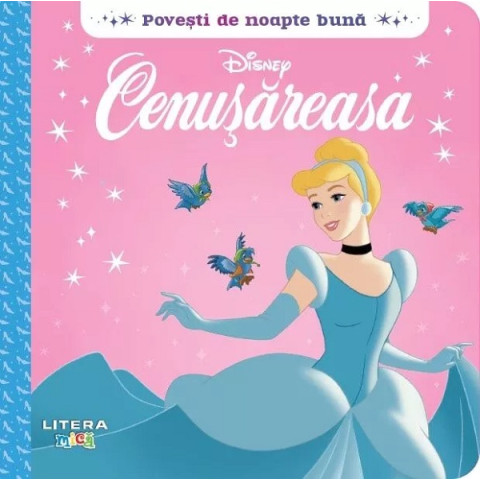 Disney. Povești de noapte bună. Cenușăreasa.