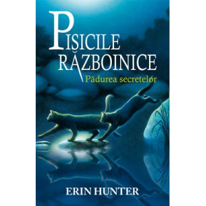 Pisicile Războinice. Cartea a III-a: Pădurea secretelor