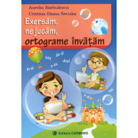 Exersăm, ne jucăm, ortograme învățăm