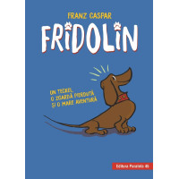 Fridolin. Un teckel, o zgardă pierdută și o mare aventură 