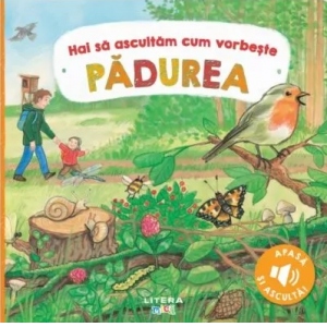 Hai să ascultăm cum vorbește pădurea