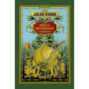 Volumul 10. Jules Verne. Insula misterioasă. II. Abandonul. Jules Verne