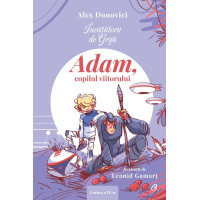 Învățătorii de grijă. Adam, copilul viitorului. Alex Donovici Învățătorii de grijă. Adam, copilul viitorului. Alex Donovici