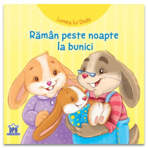 Lumea lui Dodo: Rămân peste noapte la bunici.