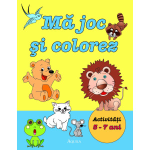 Mă joc și colorez. Activități 5-7 ani.