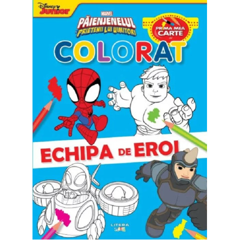 Marvel. Păienjenelul și prietenii lui uimitori. Prima mea carte de colorat. Echipa de eroi