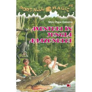 Portalul Magic 6. Aventuri în jungla Amazonului 