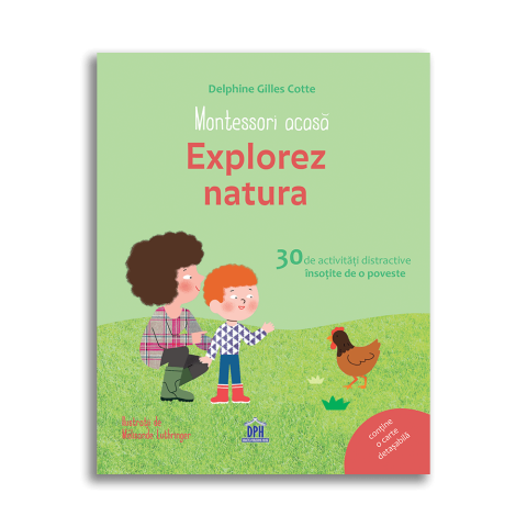 Montessori acasă: Explorez natura - 30 de activități distractive însoțite de o poveste