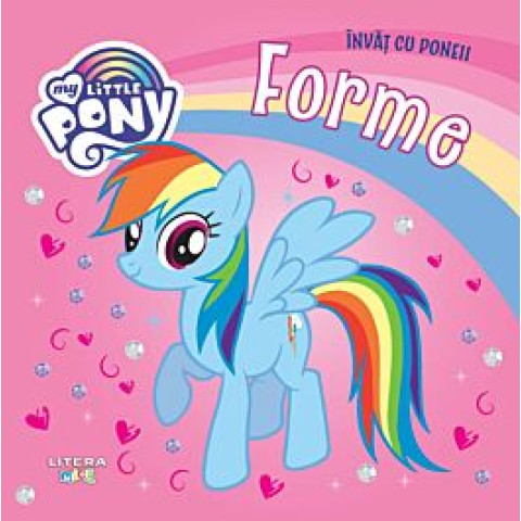 My Little Pony. Învăț cu poneii. Forme. reeditare