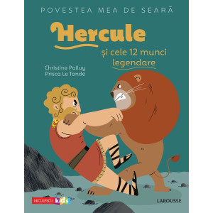 Povestea mea de seară: Hercule și cele 12 munci legendare