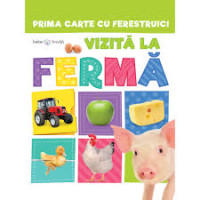 Prima carte cu ferestruici. Vizită la fermă. Bebe învață