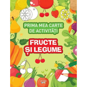 Prima mea carte de activități. Fructe și legume