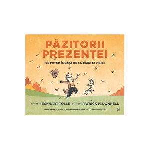 Păzitorii prezenței. Ce putem învăţa de la câini şi pisici