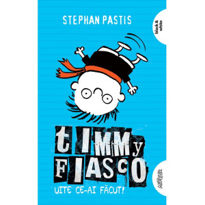 Timmy Fiasco 2. Uite ce-ai făcut!