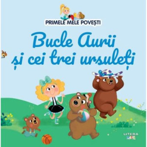 Primele mele povești. Bucle Aurii și cei trei ursuleți