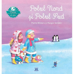 Vreau să știu: Polul Nord și Polul Sud. Pierre Winters