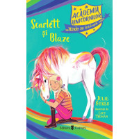 Academia Unicornilor - Scarlett și Blaze