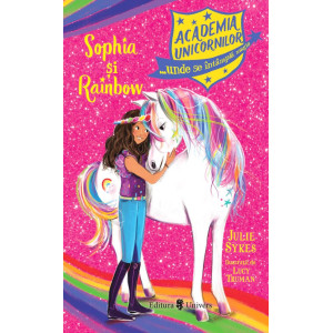 Academia Unicornilor - Sophia și Rainbow