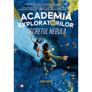 Academia Exploratorilor. Secretul Nebula