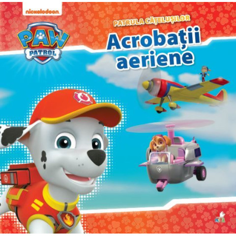 Patrula căţeluşilor. Acrobaţii aeriene