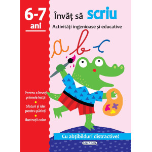 Activități ingenioase și educative - Învăț să scriu 6-7 ani