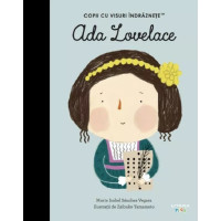 Ada Lovelace. Copii cu visuri îndrăznețe
