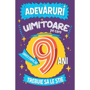 Adevăruri uimitoare pe care orice copil de 9 ani trebuie să le știe