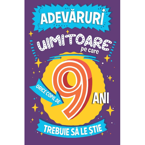 Adevăruri uimitoare pe care orice copil de 9 ani trebuie să le știe