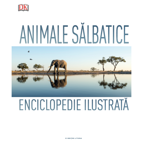 Animale sălbatice. Enciclopedie ilustrată