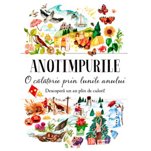 Anotimpurile. O călătorie prin lunile anului Anotimpurile. O călătorie prin lunile anului