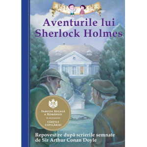 Aventurile lui Sherlock Holmes. Repovestire după scrierile semnate de Sir Arthur Conan Doyle