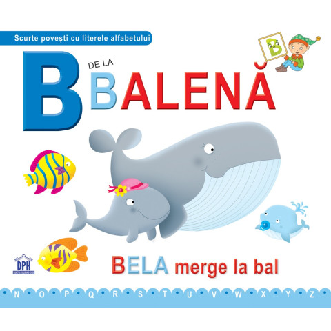 B de la Balenă - Bela merge la bal - ed. cartonată