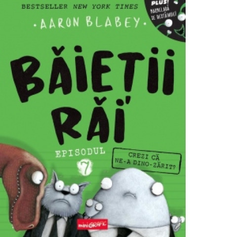 Baieții răi. Episodul 7. Crezi că ne-a dino-zărit?