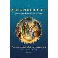 Biblia pentru copii. Povestită de Părintele Necula